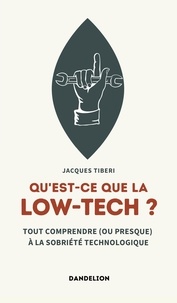 Jacques Tiberi - Qu'est-ce que la low-tech ? - Tout comprendre (ou presque) à la sobriété technologique.