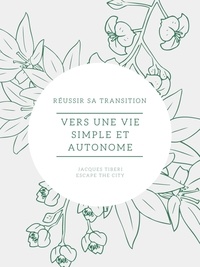 Jacques Tiberi - Vers une vie simple et autonome - Réussir sa transition.