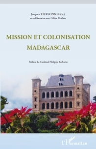 Jacques Tiersonnier - Mission et colonisation Madagascar.