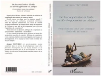 De la coopération à l'aide au développement en Afrique. Propositions pour une politique d'aide de la France