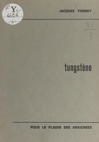 Jacques Tornay - Tungstène.