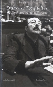 Jacques Tosquellas et Pierre Delion - Francesc Tosquelles - Psychiatre, catalan, marxiste.