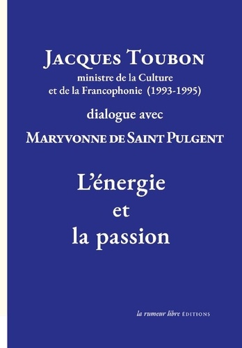 Jacques Toubon et Maryvonne de Saint Pulgent - L'énergie et la passion - Jacques Toubon dialogue avec Maryvonne de Saint Pulgent.
