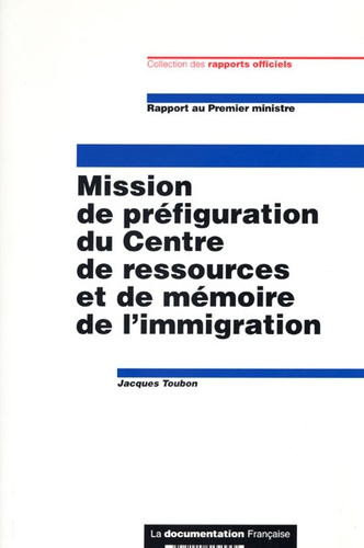 Jacques Toubon - Mission de préfiguration du Centre de ressources et de mémoire de l'immigration - Rapport au Premier ministre. 1 CD audio