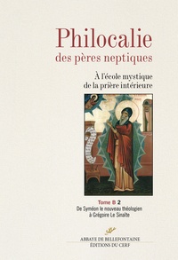Jacques Touraille - Philocalie des pères neptiques - Tome B Volume 2, De Syméon le nouveau théologien à Grégoire Le Sinaïte.