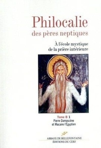 Jacques Touraille - Philocalie des pères neptiques - Tome B Volume 1, Pierre Damascène et Macaire l'Egyptien.