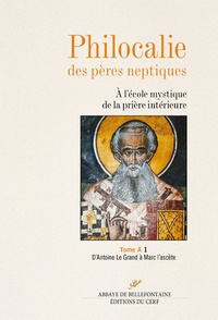 Jacques Touraille - Philocalie des pères neptiques - Tome A Volume 1, D'Antoine Le Grand à Marc l'ascète.