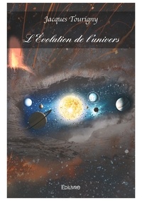 Jacques Tourigny - L'évolution de l'univers.
