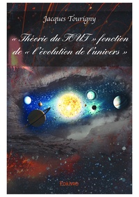 Jacques Tourigny - "Théorie du tout" fonction de "l'évolution de l'univers".