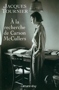 Jacques Tournier - À la recherche de Carson McCullers - Retour à Nayack.