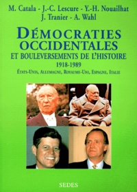Jacques Tranier et Alfred Wahl - Democraties Occidentales Et Bouleversements De L'Histoire 1918-1989. Etats-Unis, Allemagne, Royaume-Uni, Espagne, Italie.