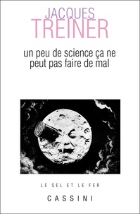 Jacques Treiner - Un peu de science ça ne peut pas faire de mal.