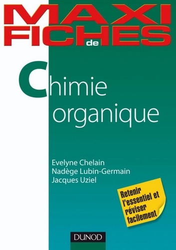 Jacques Uziel et Nadège Lubin-Germain - Maxi fiches de Chimie organique - En 80 fiches.