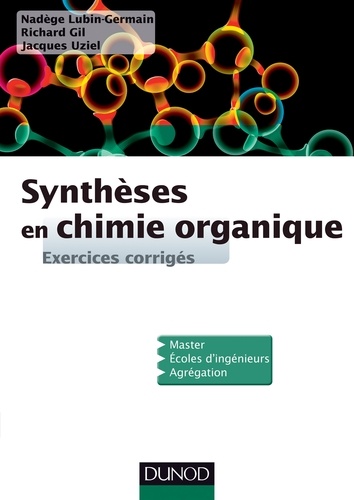 Jacques Uziel et Richard Gil - Synthèses en chimie organique - Exercices corrigés.