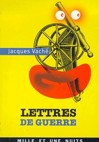 Jacques Vaché - Lettres De Guerre.