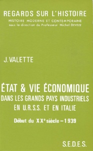 Jacques Valette - État et vie économique dans les grands pays industriels, en U.R.S.S. et en Italie - Début de XXe siècle-1939.
