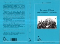Jacques Valette - La guerre d'Algérie des Messalistes, 1954-1962.