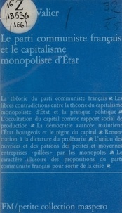 Jacques Valier - Le Parti communiste français et le capitalisme monopoliste d'État.