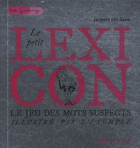 Jacques Van Geen - Le petit Lexicon - Le jeu des mots suspects.