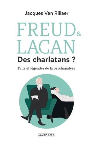 Freud & Lacan, des charlatans ?. Faits et légendes de la psychanalyse
