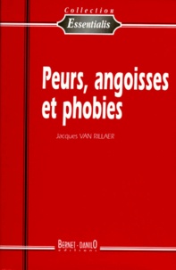 Jacques Van Rillaer - Peurs, angoisses et phobies.