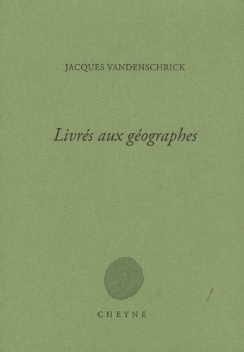 Jacques Vandenschrick - Livrés aux géographes.