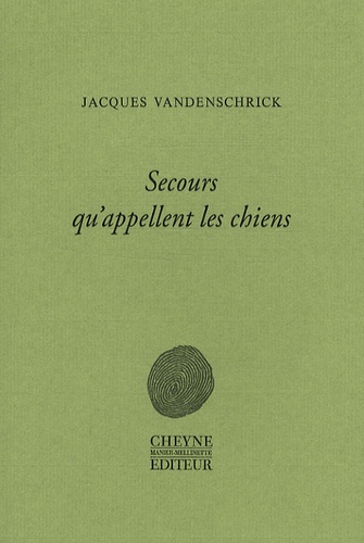 Jacques Vandenschrick - Secours qu'appellent les chiens.