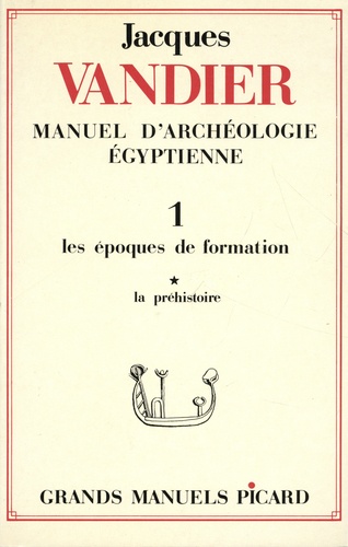 Manuel d'archéologie égyptienne. Volume 1, Les époques de formation Tome 1, La préhistoire