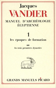 Jacques Vandier - Manuel d'archéologie égyptienne - Volume 1 Les époques de formation tome 2, Les trois premières dynasties.