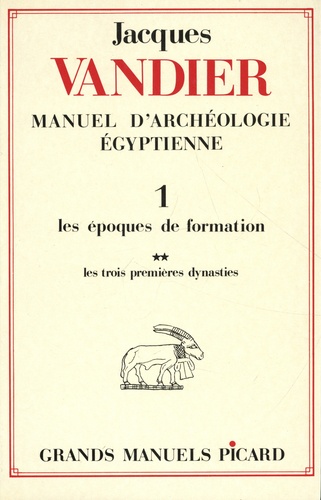 Manuel d'archéologie égyptienne. Volume 1, Les époques de formation Tome 2, Les trois premières dynasties