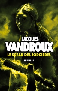 Jacques Vandroux - Le Sceau des sorcières.