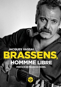Jacques Vassal - Brassens, homme libre.