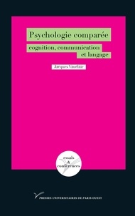 Jacques Vauclair - Psychologie comparée - Cognition, communication et langage.