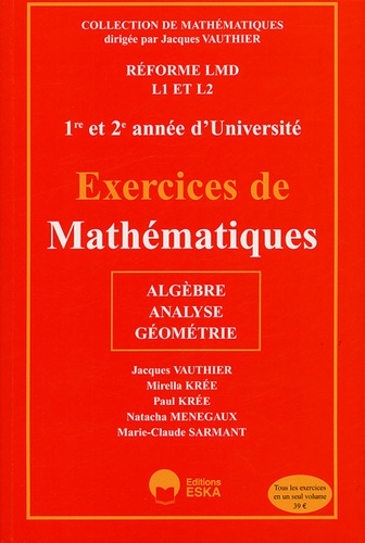 Jacques Vauthier et Mirella Krée - Exercices de Mathématiques 1e et 2e année d'Université - Algèbre, analyse, géométrie.