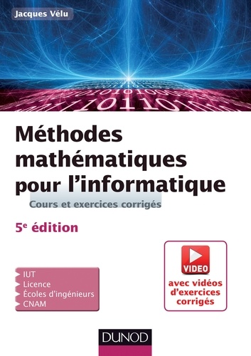 Jacques Vélu - Méthodes mathématiques pour l'informatique - Cours et exercices corrigés.