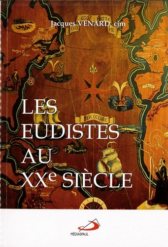 Jacques Venard - Les Eudistes au XXe siècle - 1900-1983.