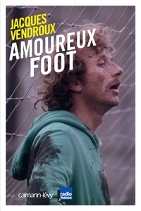 Jacques Vendroux - Amoureux foot.
