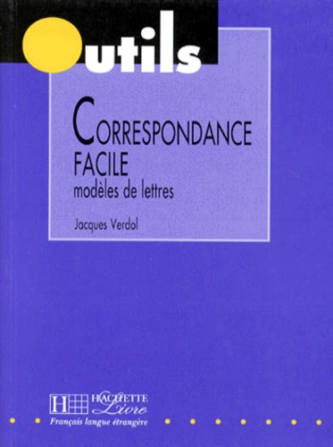Jacques Verdol - La Correspondance Facile. Modeles De Lettres.
