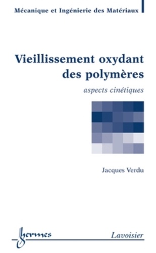 Jacques Verdu - Vieillissement oxydant des polymères.