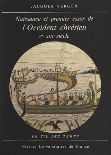 Jacques Verger et Roland Mousnier - Naissance et premier essor de l'Occident chrétien, Ve-XIIIe siècle.