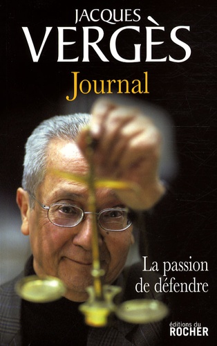 Jacques Vergès - Journal - La passion de défendre.