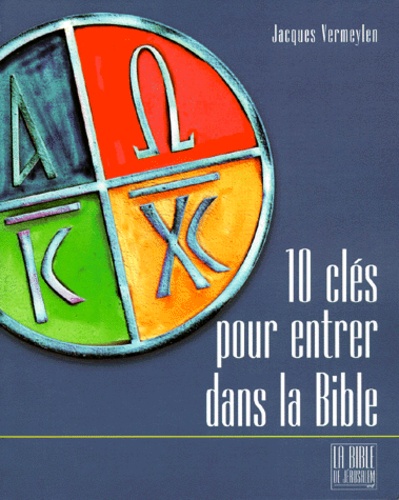 Jacques Vermeylen - Dix clés pour ouvrir la Bible.