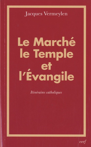 Jacques Vermeylen - Le marché, le temple et l'évangile - Itinéraires catholiques.