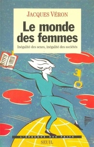 Jacques Véron - Le monde des femmes - Inégalité des sexes, inégalité des sociétés.