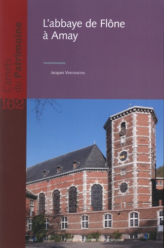 Jacques Verstraeten - L’abbaye de Flône à Amay : histoire et patrimoine.