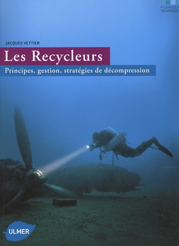 Jacques Vettier - Les Recycleurs - Principes, gestion, stratégies de décompression.