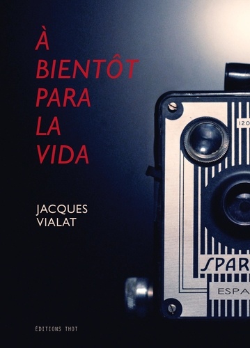 Jacques Vialat - A bientôt para la vida.