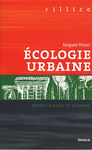 Jacques Vicari - Ecologie urbaine - Entre la ville et la mort.