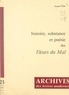 Jacques Vier et M. J. Minard - Histoire, substance et poésie des "Fleurs du mal" - Avec en appendice : De Charles Baudelaire à Léon Bloy.