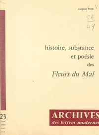 Jacques Vier et M. J. Minard - Histoire, substance et poésie des "Fleurs du mal" - Avec en appendice : De Charles Baudelaire à Léon Bloy.